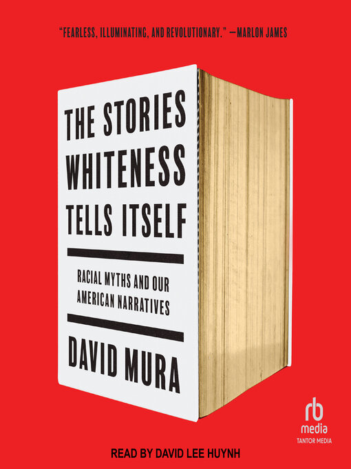 Title details for The Stories Whiteness Tells Itself by David Mura - Available